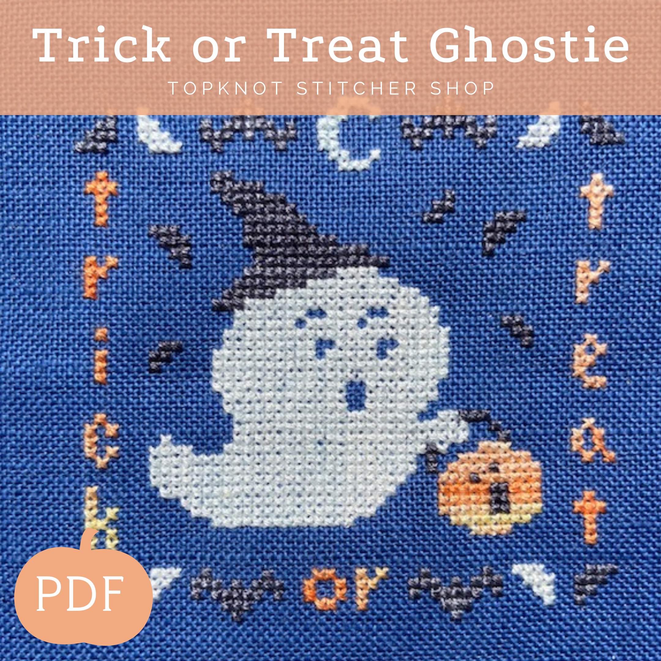 Trick or Treat Ghostie - Be My Boo Part 2! (PDF) | TopKnot Stitcher Shop - PDF Download