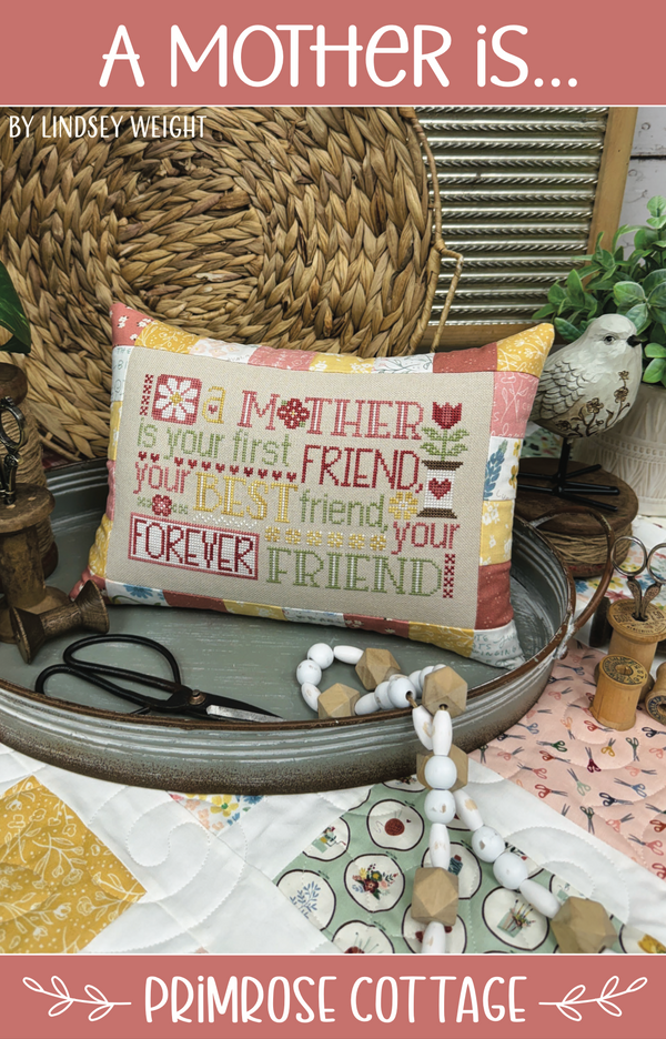 A Mother Is... Cross Stitch by Lindsey Weight of Primrose Cottage - PAPER Pattern PCS-143