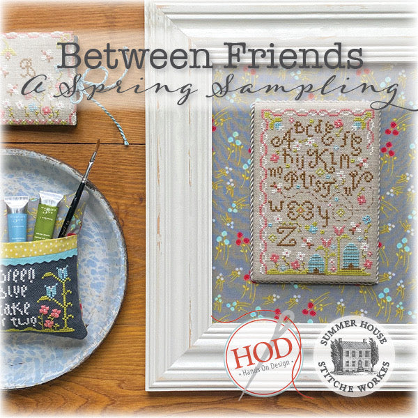 Between Friends A Spring Sampling by Hands On Designs and Summer House Stitche Workes