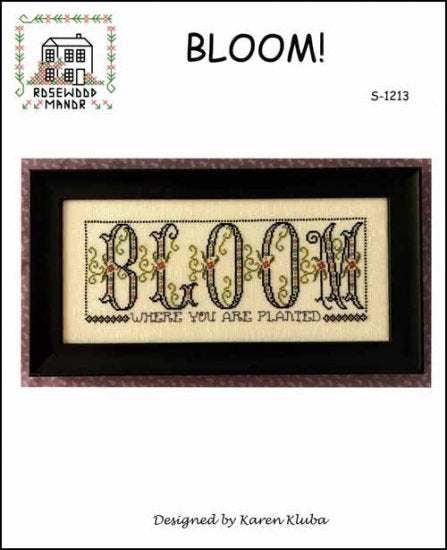 Bloom! Cross Stitch Pattern by Rosewood Manor