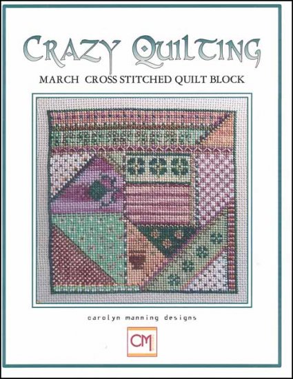Crazy Quilting: March Block Cross Stitch Pattern by CM Designs