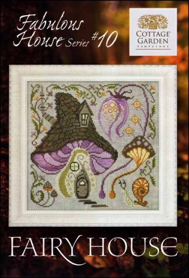 Fabulous House Series Part 10: Fairy House Cross Stitch Pattern by Cottage Garden Samplings