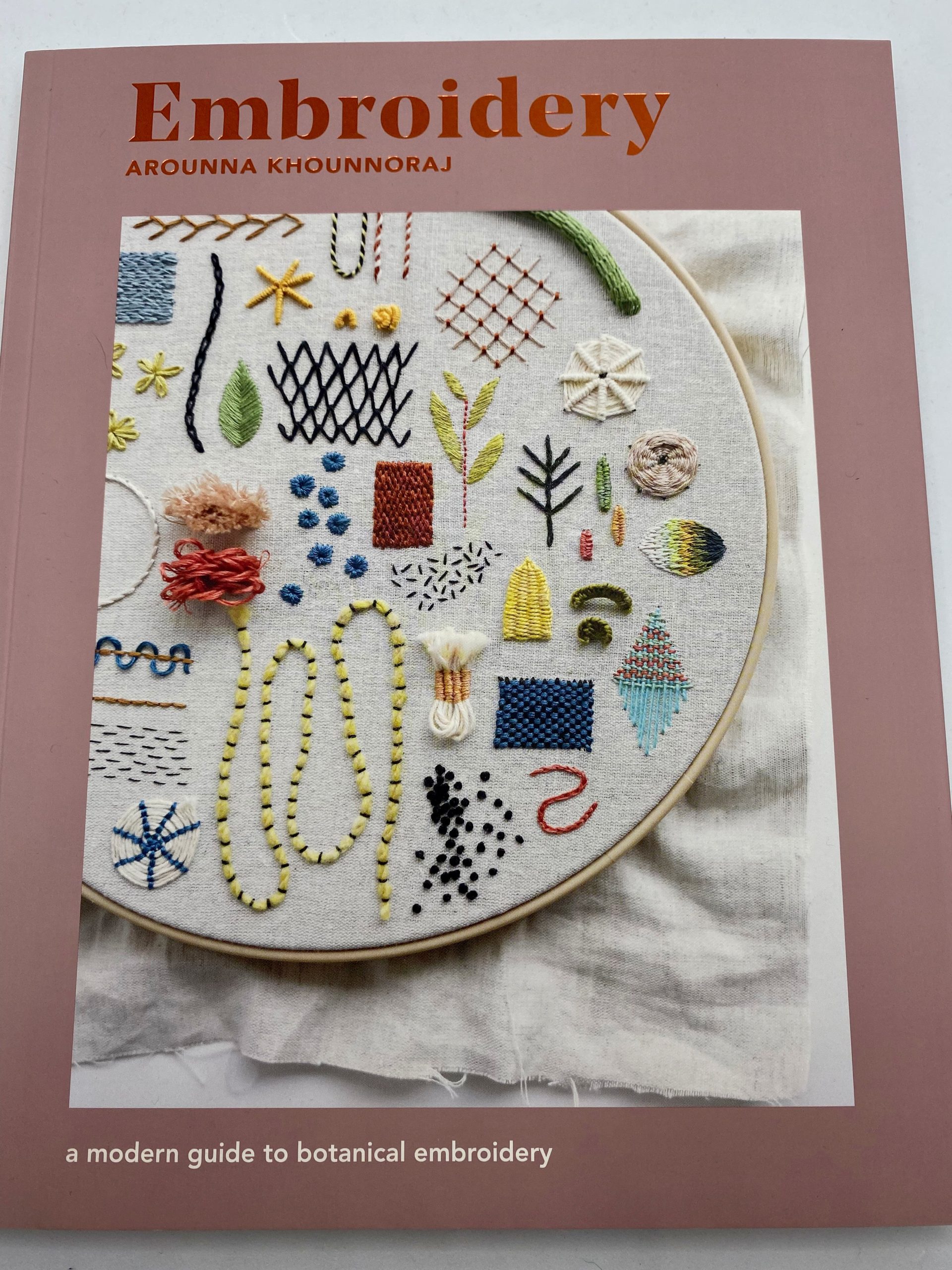 Embroidery: A Modern Guide to Botanical Embroidery by Arounna Khounnoraj