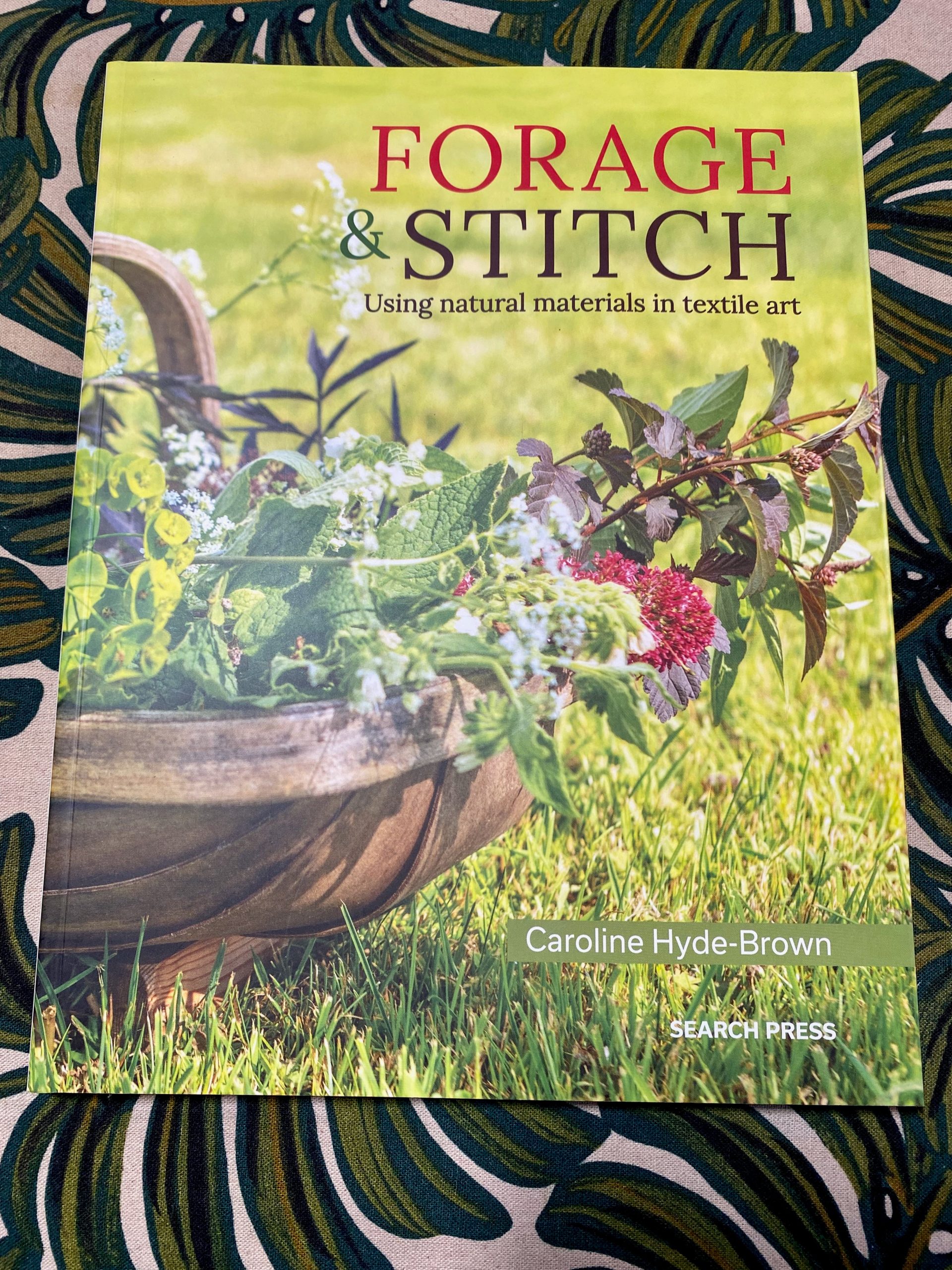 Forage & Stitch: using natural materials in textile art by Caroline Hyde-Brown
