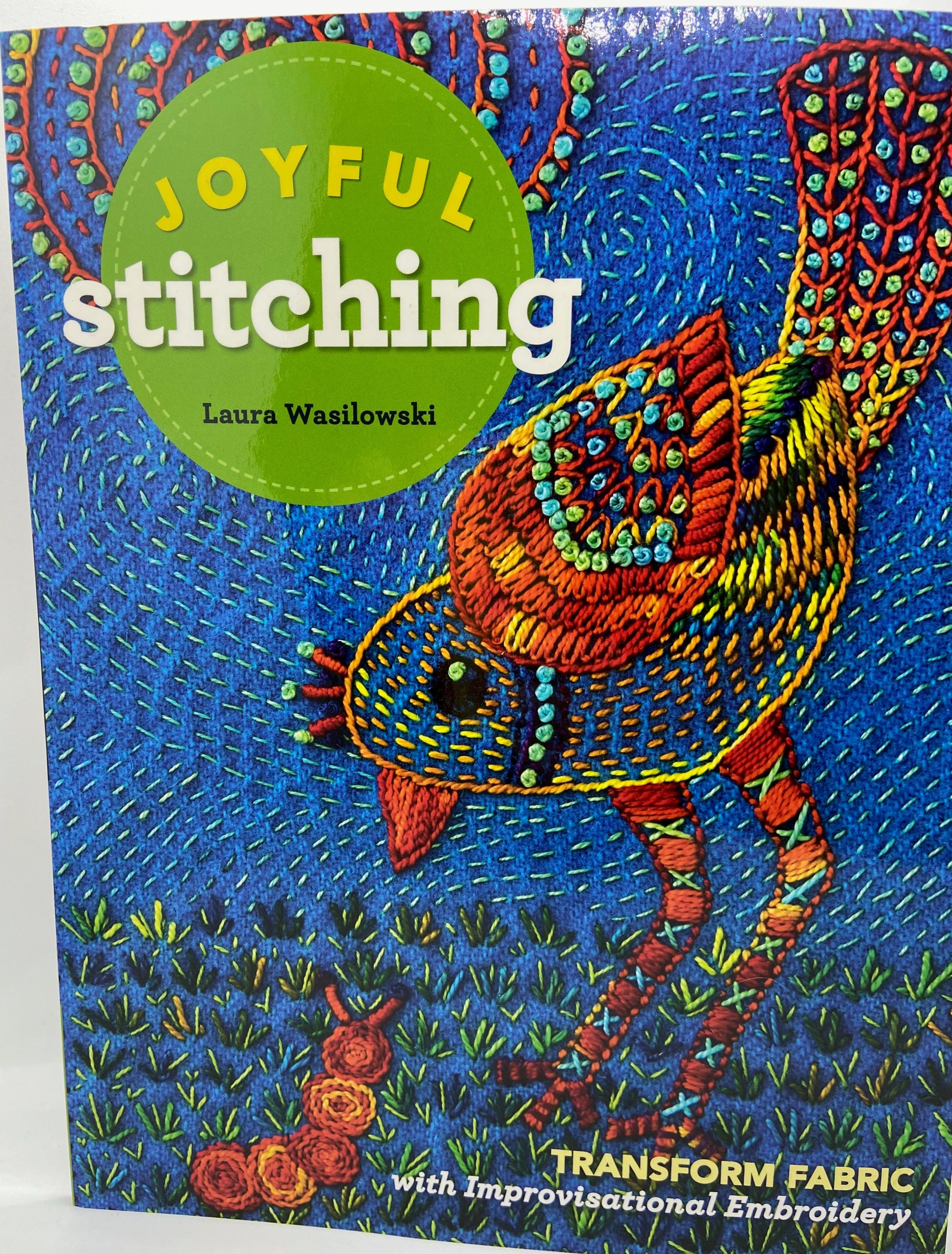 Joyful Stitching by Laura Wasilowski