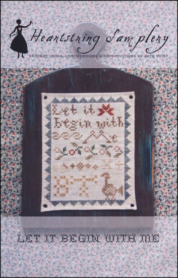 Let It Begin With Me Cross Stitch Pattern by Heartstring Samplery