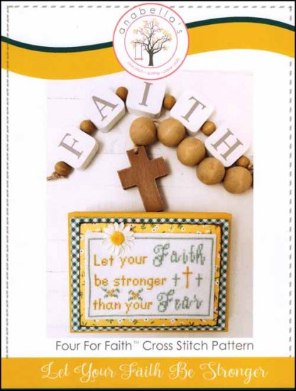 Let Your Faith Be Stronger - Four For Faith™ Cross Stitch Pattern by Anabella's