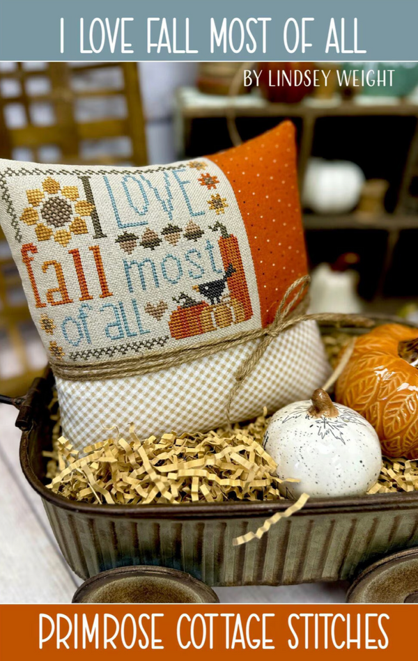 I Love Fall Most Of All Cross Stitch by Lindsey Weight of Primrose Cottage - PAPER Pattern PCS-117