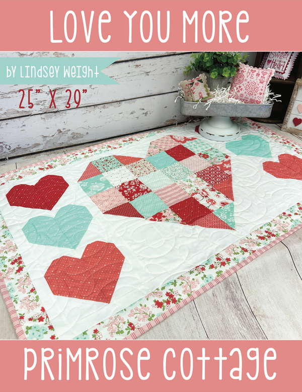 Love You More - by Lindsey Weight of Primrose Cottage Quilts - Quilt PDF Pattern