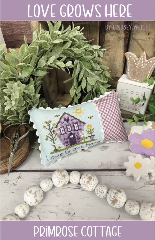 Love Grows Here Cross Stitch by Lindsey Weight of Primrose Cottage - PDF Pattern