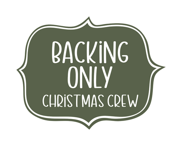 Christmas Crew Backing ONLY