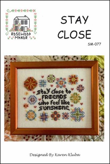 Stay Close Cross Stitch Pattern by Rosewood Manor