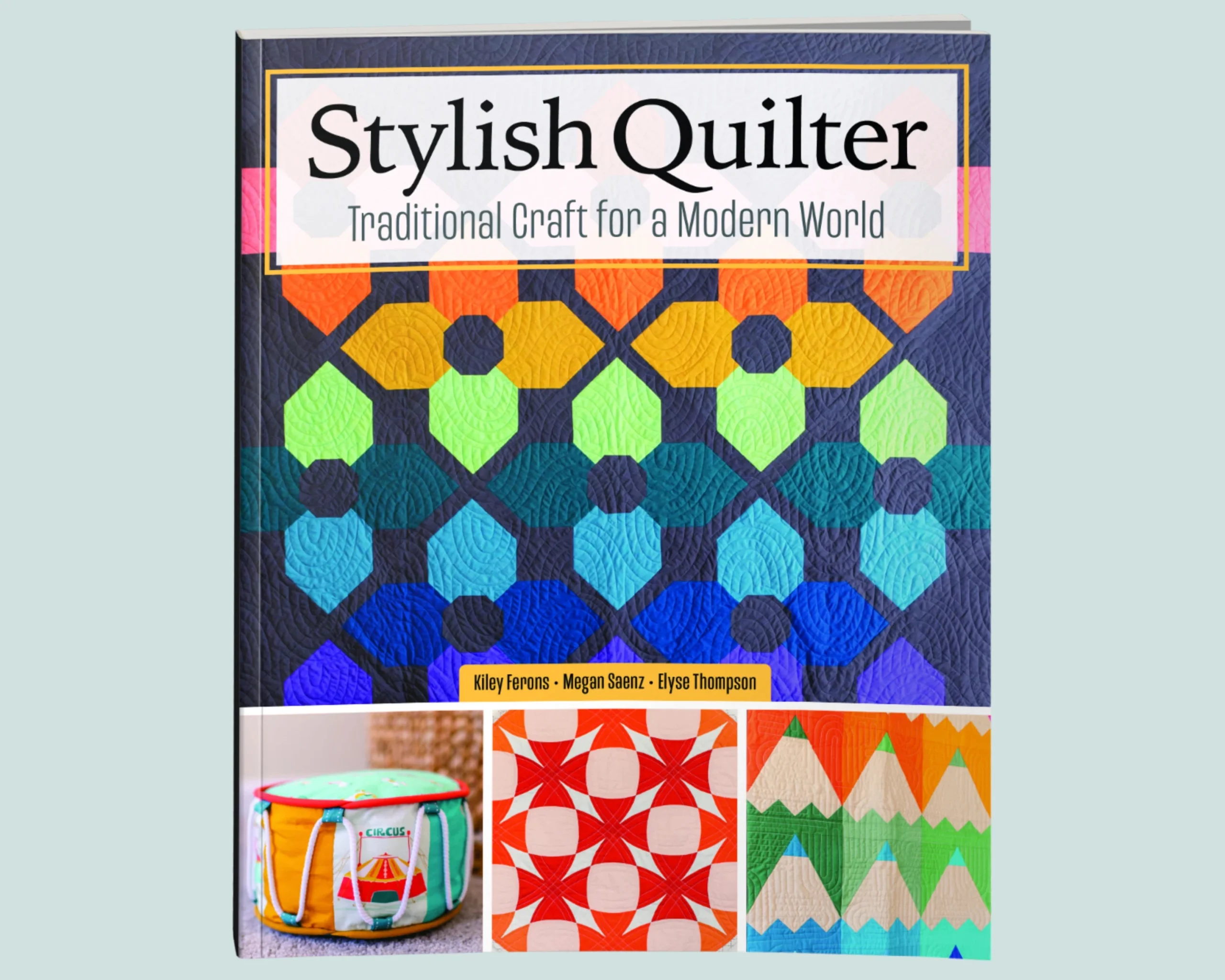 Stylish Quilter: Traditional Craft for a Modern World