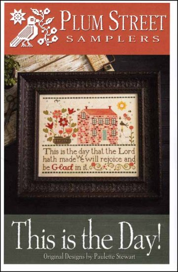 This is the Day! Cross Stitch Pattern by Plum Street Samplers