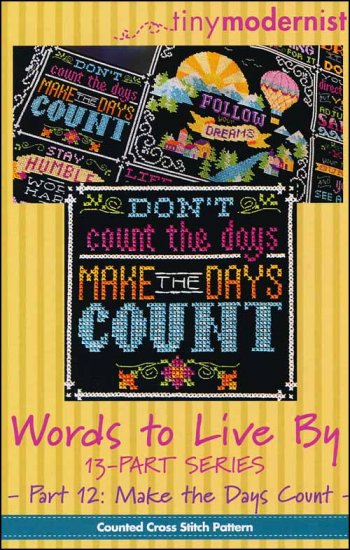 Words To Live By Part 12: Make The Days Count Cross Stitch Pattern