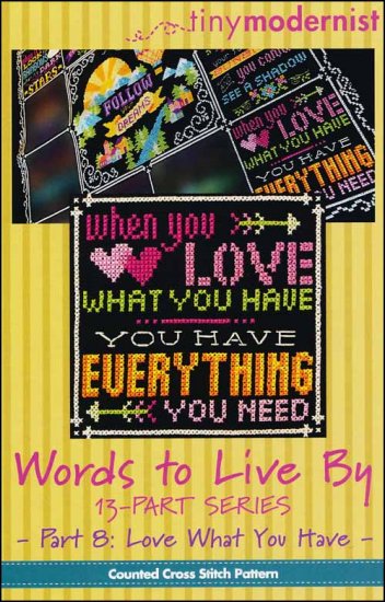 Words To Live By Part 8: Love What You Have Cross Stitch Pattern