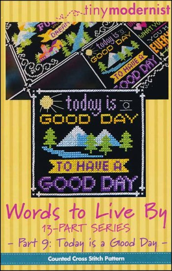 Words To Live By Part 9: Today Is A Good Day Cross Stitch Pattern