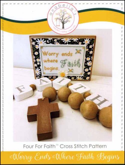 Worry Ends Where Faith Begins Four For Faith™ Cross Stitch Pattern by Anabella's