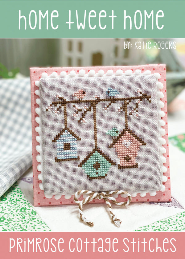 Home Tweet Home Cross Stitch by Katie Rogers of Primrose Cottage - PAPER Pattern PCS-069