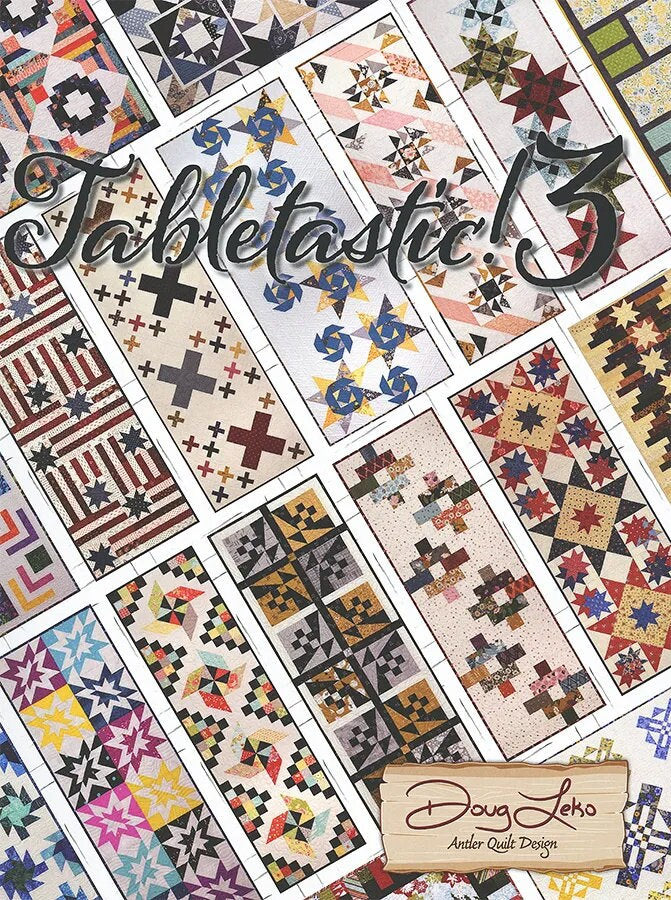 Tabletastic! 3 Quilt Book by Doug Leko of Antler Quilt Designs