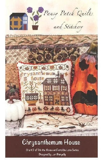 Chrysanthemum House- Chart 2 of 9 in the Houses on Pumpkin Lane Series Pansy Patch Quilts and Stitchery